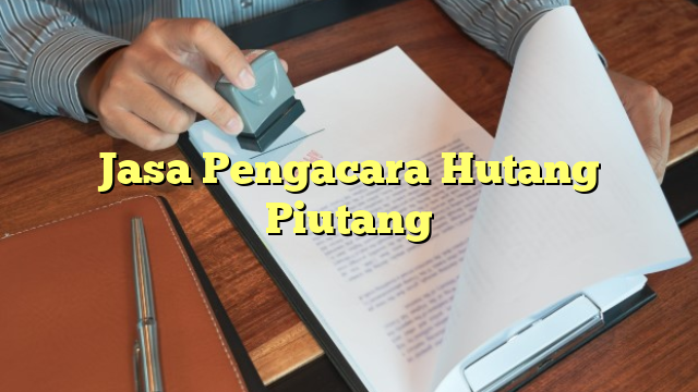 Jasa Pengacara Hutang Piutang