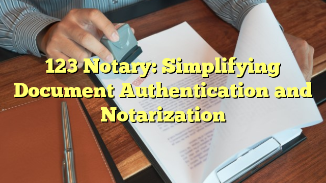 123 Notary: Simplifying Document Authentication and Notarization