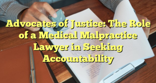 Advocates of Justice: The Role of a Medical Malpractice Lawyer in Seeking Accountability