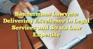 Bannermans Lawyers: Delivering Excellence in Legal Services and Strata Law Expertise