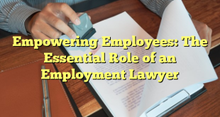 Empowering Employees: The Essential Role of an Employment Lawyer