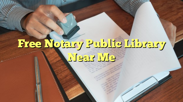 Free Notary Public Library Near Me