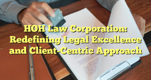 HOH Law Corporation: Redefining Legal Excellence and Client-Centric Approach