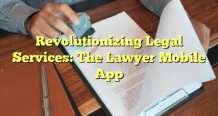 Revolutionizing Legal Services: The Lawyer Mobile App