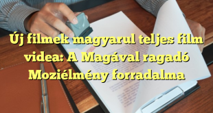 Új filmek magyarul teljes film videa: A Magával ragadó Moziélmény forradalma