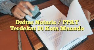 Daftar Notaris / PPAT Terdekat Di Kota Manado